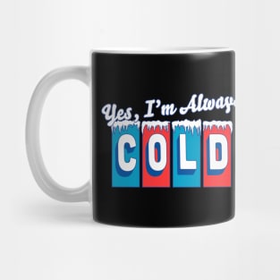 Yes, I'm Always Cold Retro Vintage Mug